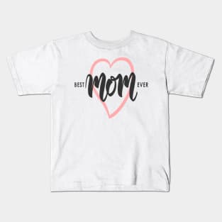 Best Mom Ever Kids T-Shirt